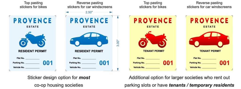 We give you personalised designs of a parking sticker bearing your society name. You will get different designs for cars and bikes Moreover we even give seperate colored designs for permanent residents and tenants in a housing society.